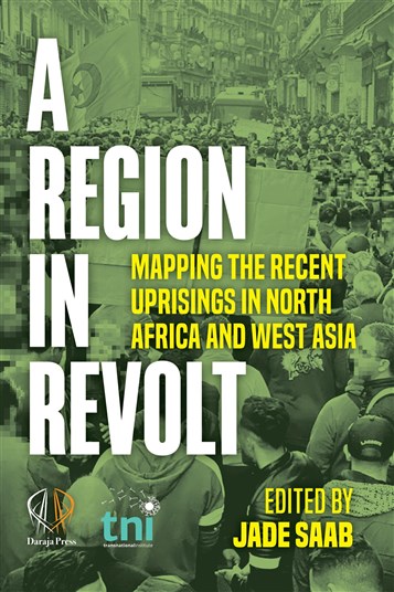 Jade Saab, ed., A Region in Revolt: Mapping the Latest Uprisings in North Africa and West Asia (New Texts Out Now)